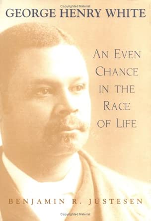 George Henry White: An Even Chance in the Race of Life book cover