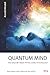 Quantum Mind: The Edge Between Physics and Psychology