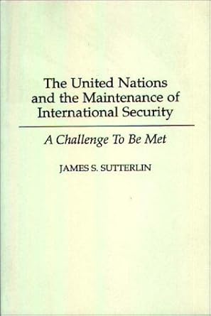 The United Nations and the Maintenance of International Security: A Challenge to Be Met