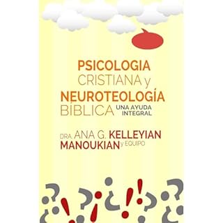 Psicolog&iacute;a Cristiana y Neuroteolog&iacute;a B&iacute;blica Audiolibro Por Dra. Ana Kelleyian Manoukian arte de portada
