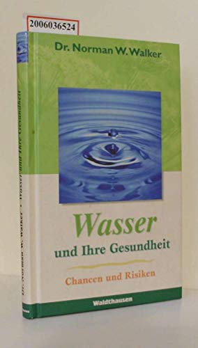 Preisvergleich Produktbild Wasser und Ihre Gesundheit, Chancen und Risiken
