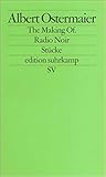 The Making Of. / Radio Noir: Stücke (edition suhrkamp) - Albert Ostermaier
