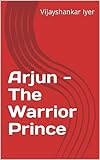  Arjun - The Warrior Prince (English Edition)
