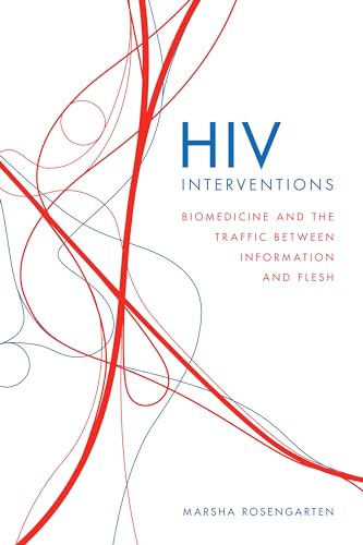HIV Interventions: Biomedicine and the Traffic between Information and Flesh (In Vivo)