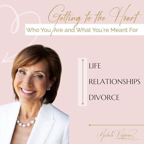 Getting to the Heart - Life, Relationships, Divorce cover art