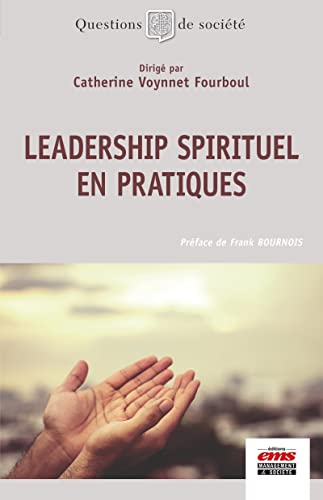 Leadership spirituel en pratiques: Préface de Frank Bournois