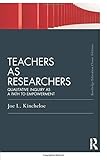 Teachers as Researchers (Classic Edition): Qualitative inquiry as a path to empowerment (Routledge Education Classic Edition)