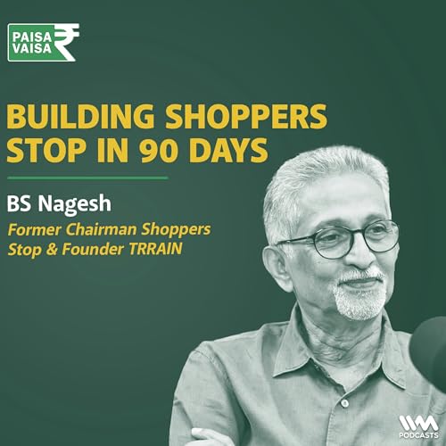 Page de couverture de Decoding the Indian Shopper: A Masterclass with Retail Legend B.S. Nagesh | Paisa Vaisa | Anupam Gupta