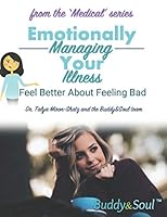 Emotionally Managing Your Illness: Feel Better About Feeling Bad B08DBNH6VC Book Cover