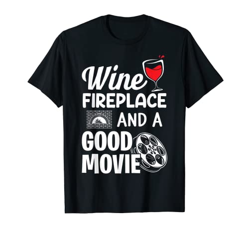 Chimenea De Vino Y Una Buena Película Divertidos Amantes Del Vino Y Del Cine Camiseta