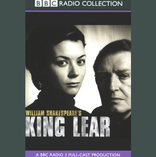 King Lear (BBC Radio Shakespeare): Amazon.co.uk: William Shakespeare ...