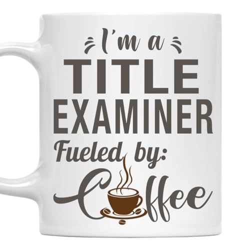 I'm a Title Examiner Mug, Fueled by Coffee Cup 11oz White Ceramic Gift