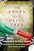 The Roots of the Olive Tree: A Sweeping Multigenerational Family Saga of Mothers, Daughters, and the Family Secrets That Define Their Legacy