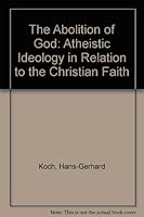 The Abolition of God: Atheistic Ideology in Relation to the Christian Faith B00257MRX4 Book Cover