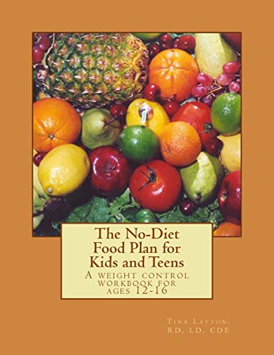 The No-Diet Food Plan for Kids and Teens: Healthy Weight Loss for Kids