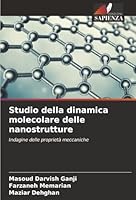 Studio della dinamica molecolare delle nanostrutture: Indagine delle proprietà meccaniche (Italian Edition) 6203914789 Book Cover