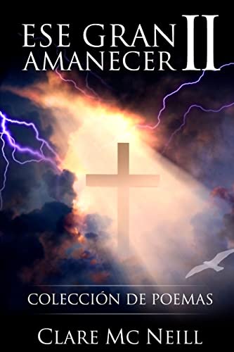Ese gran amanecer II: Colección de poemas (Spanish Edition)