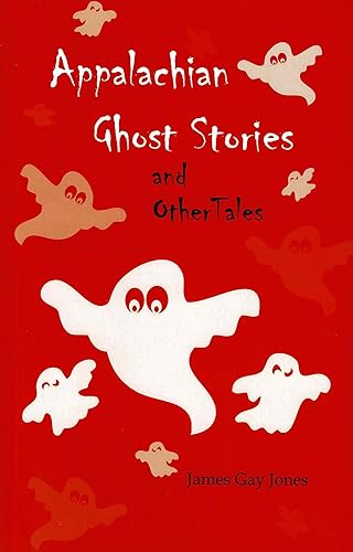 Appalachian Ghost Stories and Other Tales