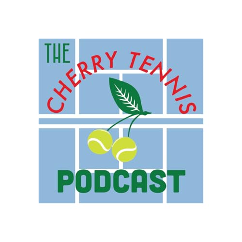 The Cherry Tennis Podcast Episode 42