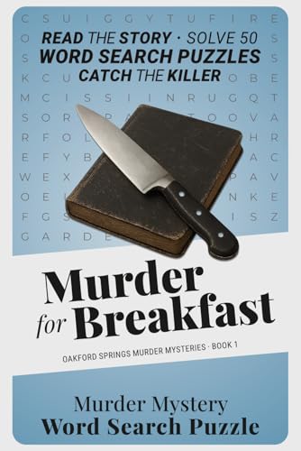 Murder for Breakfast: A Cozy Murder Mystery Word Search Puzzle Book – Read the Story, Solve 50 Puzzles, and Catch the Killer Yourself (Oakford Springs Murder Mysteries)