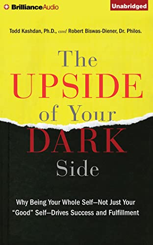 The Upside of Your Dark Side: Why Being Your Wh... 1491528214 Book Cover