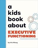 Kids Book About Executive Functioning, A (A Kids Book)