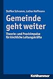 Gemeinde geht weiter: Theorie- und Praxisimpulse für kirchliche Leitungskräfte
