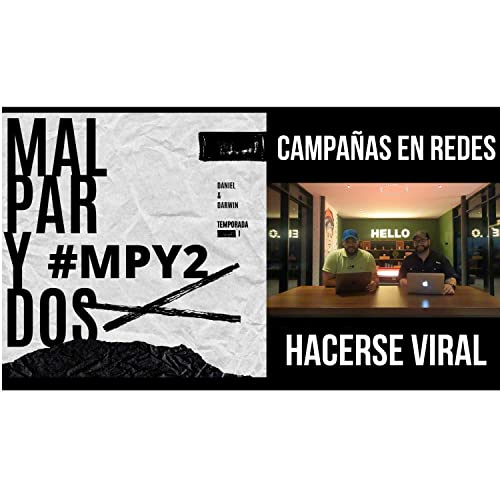 Episodio 8 #MPY2: Campa&ntilde;as en redes &iquest;sirven? y volverse viral &iquest;est&aacute; bueno?