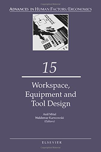 Work Space, Equipment and Tool Design (Volume 15) (Advances in Human Factors/Ergonomics, Volume 15)
