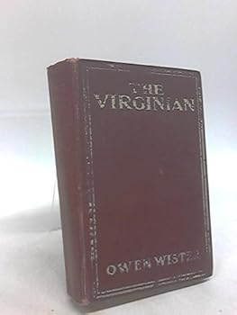 THE VIRGINIAN. A Horseman of the Plains. A Volume in the Masterpieces of American Literature Series.