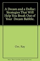 A Dream and a Dollar: Strategies That Will Help You Break Out of Your "Dream Bubble." 0962286028 Book Cover