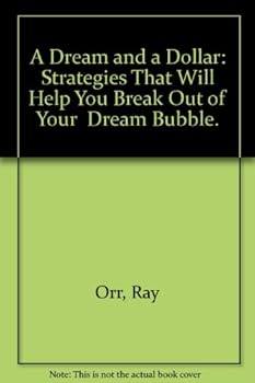 Paperback A Dream and a Dollar: Strategies That Will Help You Break Out of Your "Dream Bubble." Book