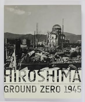 Hardcover Hiroshima: Ground Zero 1945 Book