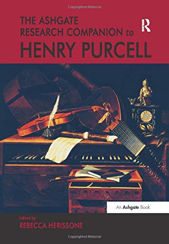 The Ashgate Research Companion to Henry Purcell (Routledge Music Companions)