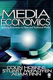 Media Economics: Applying Economics to New and Traditional Media