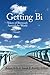 Getting Bi: Voices of Bisexuals Around the World, Second Edition