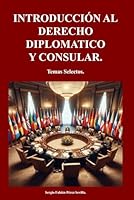 INTRODUCCION AL DERECHO DIPLOMATICO Y CONSULAR: Temas Selectos (Spanish Edition) B0DFTJPNTK Book Cover
