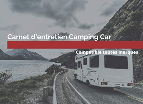 Carnet d'entretien Camping Car. Compatible toutes marques.: Tout pour noter l'entretien et le suivi mécanique de votre camping car.