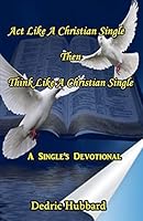 ACT Like a Christian Single Then Think Like a Christian Single Devotional 1519180365 Book Cover
