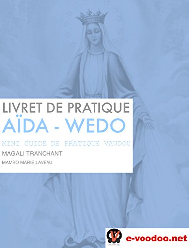 Télécharger Livret de Pratique Vaudou Aïda Wedo: Mini - Guide de Pratique Vaudou (Mambo Marie Laveau t. 8) Livre eBook France