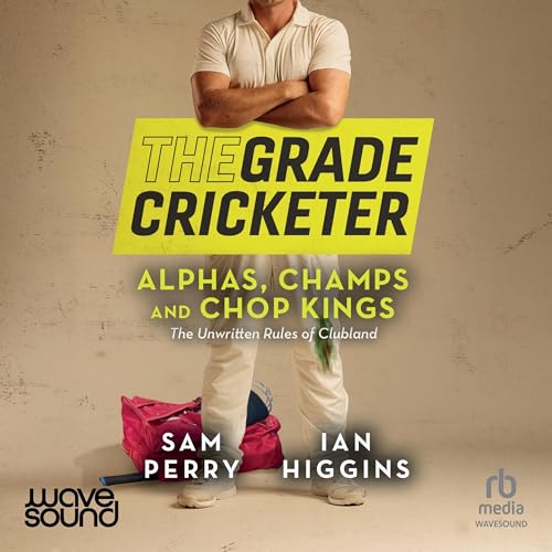 『The Grade Cricketer: Alphas, Champs and Chop Kings』のカバーアート