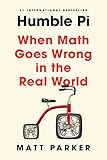  Humble Pi: When Math Goes Wrong in the Real World