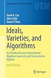 Ideals, Varieties, and Algorithms: An Introduction to Computational Algebraic Geometry and Commutative Algebra (Undergraduate Texts in Mathematics)