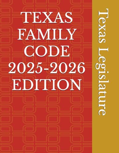 TEXAS FAMILY CODE 2025-2026 EDITION