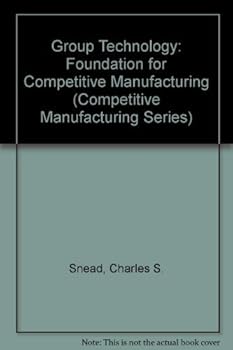 Hardcover Group Technology: Foundation for Competitive Manufacturing Book