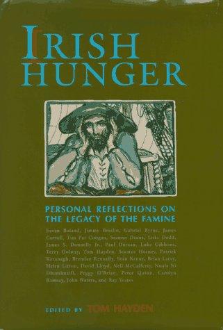 Irish Hunger: Personal Reflections On The Legacy Of The Famine