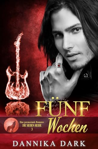 Fünf Wochen: Eine paranormale Romanze (Die Sieben Reihe 3)