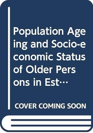 Population Ageing and Socio Economic Status of Older Persons in Estonia
