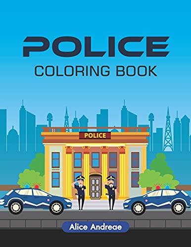 Police Coloring Book: An Adult Coloring Book with Fun, Easy, and Relaxing Coloring Pages Book for Kids Ages 2-4, 4-8