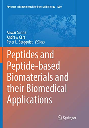 Peptides and Peptide-based Biomaterials and their Biomedical Applications (Advances in Experimental Medicine and Biology, 1030) Peptides and Peptide-based Biomaterials and their Biomedical Applications (Advances in Experimental Medicine and Biology, 1030)